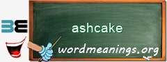 WordMeaning blackboard for ashcake